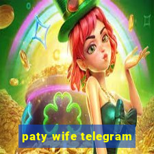 paty wife telegram